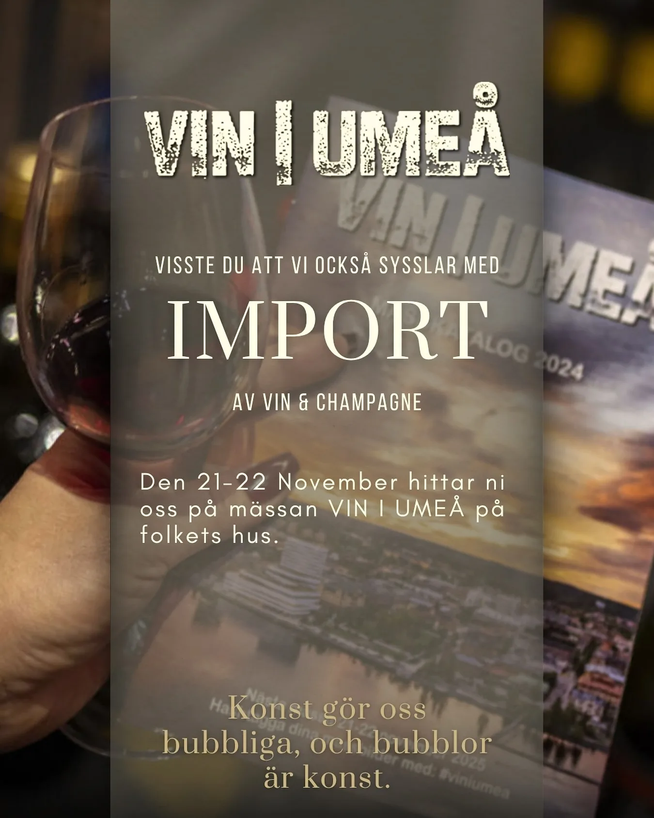 För er som ville men inte hade möjlighet att besöka Sthlm Food & Wine i oktober så kommer här en ny chans! 

Vi är nämligen en av utställarna på Vinmässan ”Vin i Umeå”. En mötesplats för både erfarna och oerfarna dryckeskännare. 

Plats: Umeå Folkets Hus 
Datum: 21-22 november
Biljett: boka@biljettcentrum.com
Mer information: https://www.viniumea.se

#champagne #winebar #champagnebar #theartofchampagne #importör #Örnsköldsvik #champagneimportör #vinimportör #vinbar #canvasandcork #champagnelovers #högakusten #highcoast #artgallery #konst #konstgalleri #visitovik #visitumea